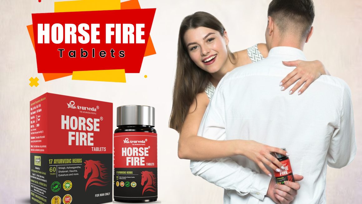 Horse Fire Tablet Uses: Ayurvedic Support for Male Wellness